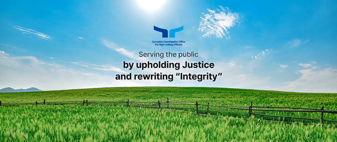 Serving the public by upholding Justice and rewriting “Integrity” Corruption Investigation Office for High-ranking Officials